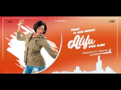 ALIF KWA UJITI FATMA FT JOSE MTAMBO