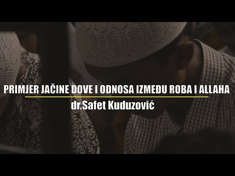PRIMJER JAČINE DOVE I ODNOSA IZMEĐU ROBA I ALLAHA ᴴᴰ┇dr. Safet Kuduzović