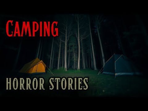 4 Horrifying Camping Horror Stories (Volume 2)