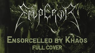 Emperor - Ensorcelled by Khaos (Full cover)