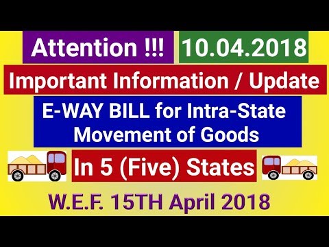 Breaking News Alert- Intra State E- Way Bill GST in 5 (Five) States applicable from 15th April 2018 Video