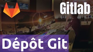 GITLAB - 2. DÉPÔT GIT