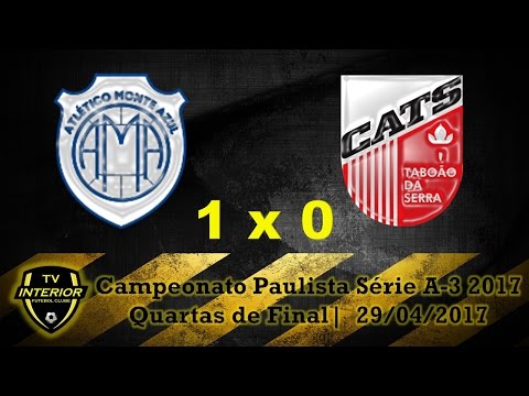 MONTE AZUL 1 X 0 TABOÃO DA SERRA - CAMPEONATO PAULISTA SÉRIE A3 2017 - QUARTAS DE FINAL