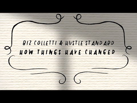 biz colletti x Hustle Standard - How Things Have Changed (Lyric Video)