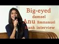 It Depends On How They Flirt With Me Anu Emmanuel Big Eyed Damsel Anu Emmanuel Frank Interview