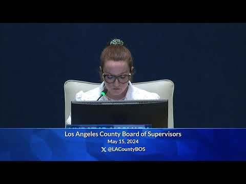 Los Angeles County Board of Supervisors Budget Meeting 5/15/24