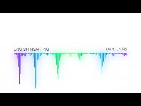 ONG SIH NGAIH ING - D4 ft. En No (Audio)