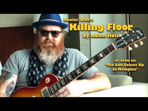 Howlin' Wolf 'Killing Floor' (2018) - Adam Holt at Sun Studio in Memphis, TN
