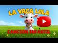 Aprende Con La Vaca Lola Cancion Infantil Para Ninos Version 2026