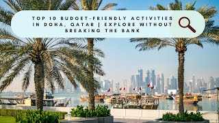 Top 10 Budget-Friendly Activities in Doha, Qatar | Explore Without Breaking the Bank