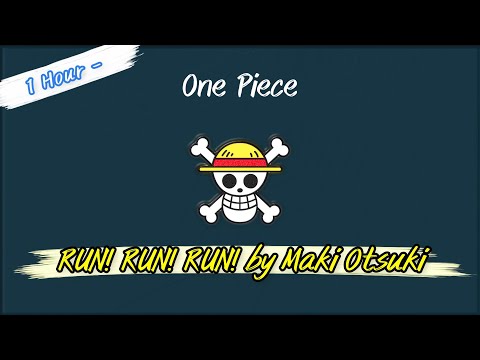 1 Hour - One Piece ED 02 - RUN! RUN! RUN! by Maki Otsuki