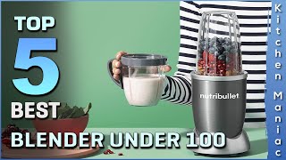 Top 5 Best Blenders Review in 2025 | Under $100