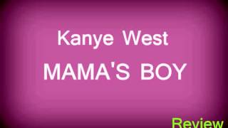 Kanye West - Mama's Boy (New Soundcheck Episode Volume 9 - Lyrics 2013)