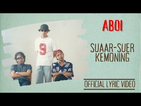 Aboi - Suar-Suer Kemoning (Official Lyric Video)