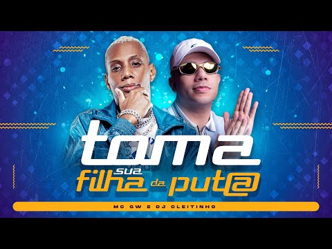TOMA SUA FDP - MC GW e DJ Cleitinho
