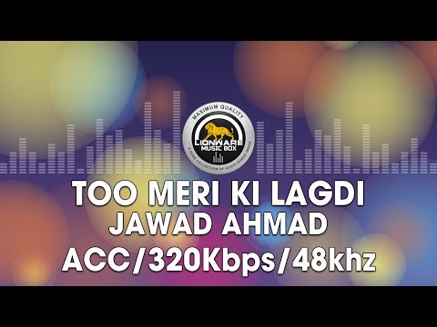 Too Meri Ki Lagdi - Jawad Ahmad