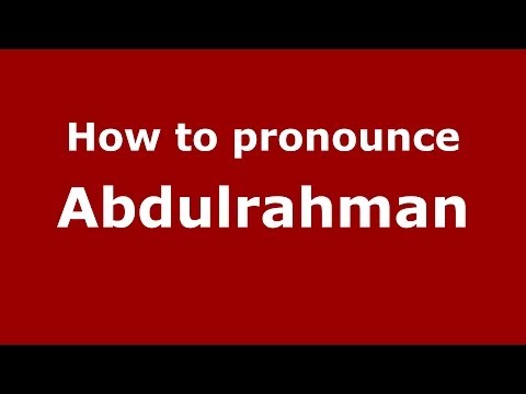 How to pronounce Abdulrahman (Arabic/Morocco) - PronounceNames.com