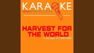 Harvest for the World (In the Style of Christians) (Karaoke with Background Vocal)