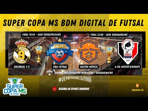 SUPER COPA MS BDM DIGITAL DE FUTSAL - FINAIS SEDE DEODÁPOLIS/MS E SEDE DOURADOS/MS