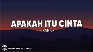 Download lagu Apakah Itu Cinta - Ipank ( Lirik Lagu ) mp3 Download lagu Apakah Itu Cinta - Ipank ( Lirik Lagu ) mp3