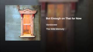 But Enough on That for Now