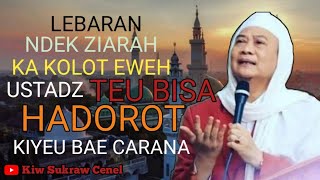 Download lagu LEBARAN NDEK ZIARAH KA KOLOT NGAN TE BISA HADOROT KIYEU BAE CARANA || Abuya Uci #abuyauci #abahuci mp3