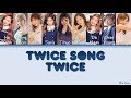 TWICE (트와이스) - TWICE SONG (Oppa Thinking) (Color Coded Lyrics) [HAN/ROM/ENG]