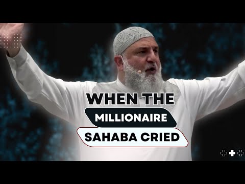 When the Millionaire Sahaba Cried | Ustadh Mohamad Baajour