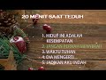 20 Menit Saat Teduh Lagu Rohani Pilihan Terbaik Lagu Rohani Terindah