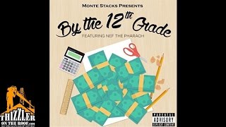Monte Stacks ft. Nef The Pharaoh - By The 12th Grade [Thizzler.com]