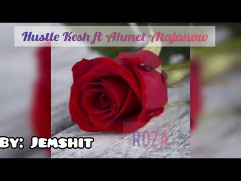 Ahmet Atajanow ft Hustle Kesh- Roza