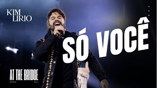 Kim Lírio – Só Você | At The Bridge | Vol. 1| Ao Vivo em São Paulo