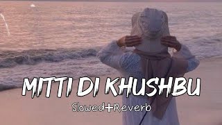 Mitti di khushbu - Slowed+Reverb - Lyrics - Vibe s