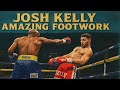 Josh Kelly - Highlights & Knockouts (Amazing Footwork)