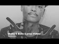 Shebeshxt - Shebe O Boile (Lyrics Video)