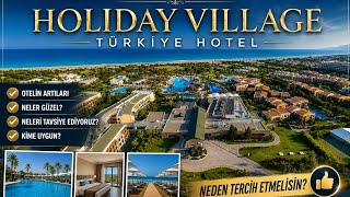 Holiday Village Turkiye Hotel -  Gerçek Deneyim ve Genel Değerlendirme