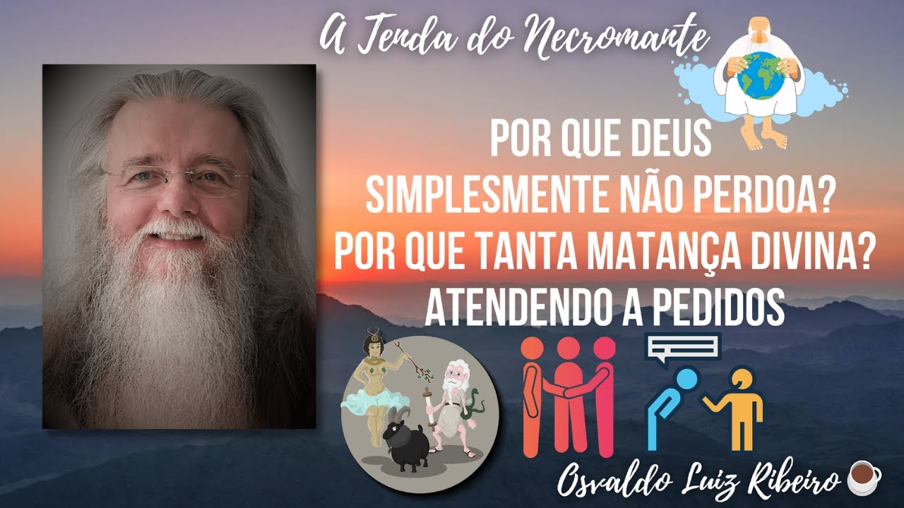 1136. Por que Deus simplesmente não perdoa? Por que tanta matança divina? Atendendo a pedidos