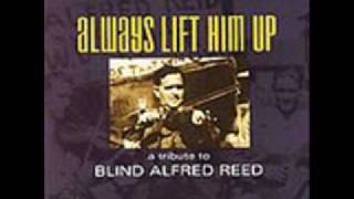 Blind Alfred Reed Always Lift Him Up And Never Knock Him Down