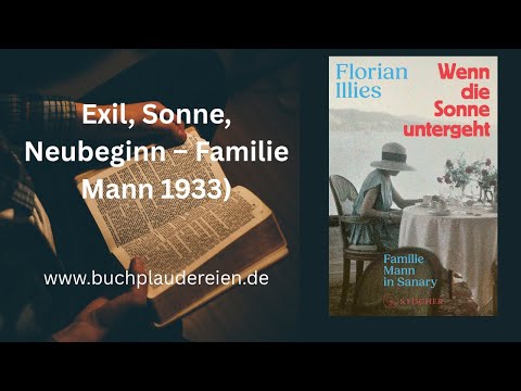 „Wenn die Sonne untergeht“ Die Familie Mann im Exil | Ein bewegendes Kapitel europäischer Geschichte