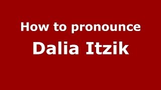How to pronounce Dalia Itzik
