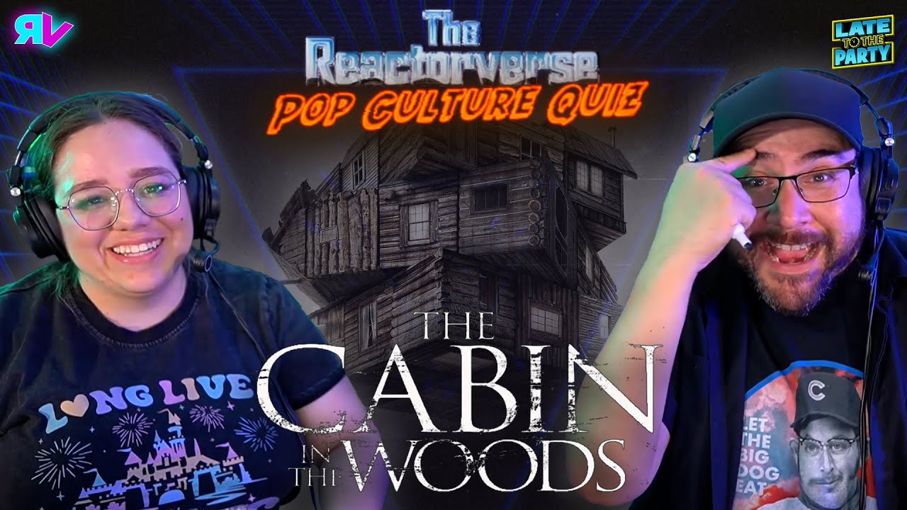 The Cabin in the Woods TRIVIA with Late to the Party! - Reactorverse Pop Culture Quiz