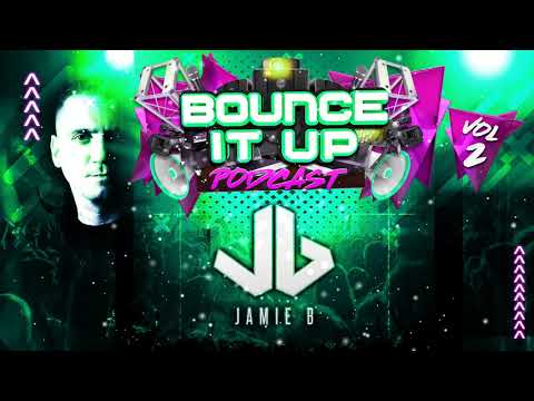Bounce It Up Podcast Vol 2 Mixed By Jamie B