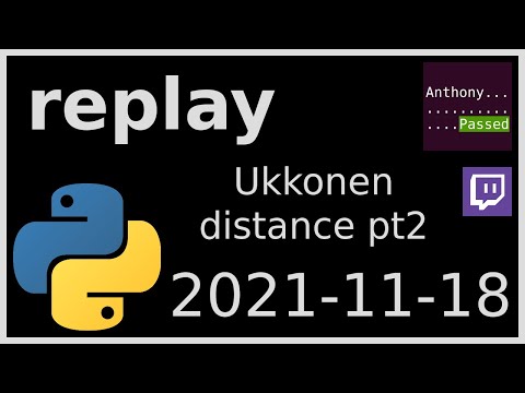 replay - implementing Ukkonen distance pt 2 - 2021-11-18