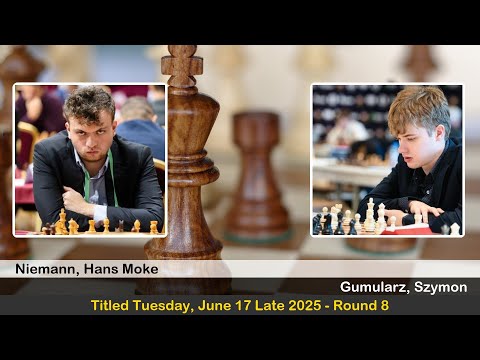 GM Hans Moke Niemann vs GM Szymon Gumularz | Titled Tuesday, June 17 Late 2025 | Round 8