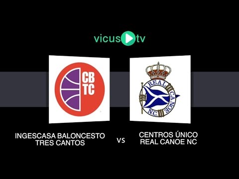 Ingescasa Baloncesto Tres Cantos vs Centros Único Real Canoe NC