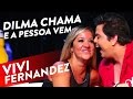 DILMA CHAMA E A PESSOA VEM VIVI FERNANDEZ