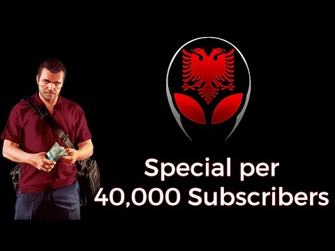 GTA 5 SHQIP Live - Special per 40,000 Subscribers !! - SHQIPGaming