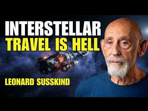 Why Interstellar Travel Is More Terrifying Than You Think | Leonard Susskind