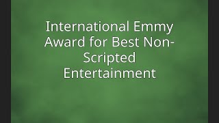 International Emmy Award for Best Non-Scripted Entertainment