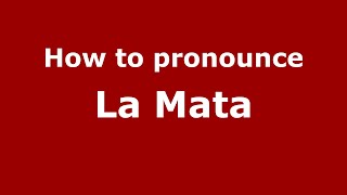How to pronounce La Mata